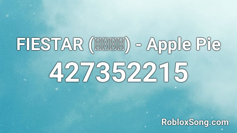 FIESTAR (피에스타) - Apple Pie  Roblox ID