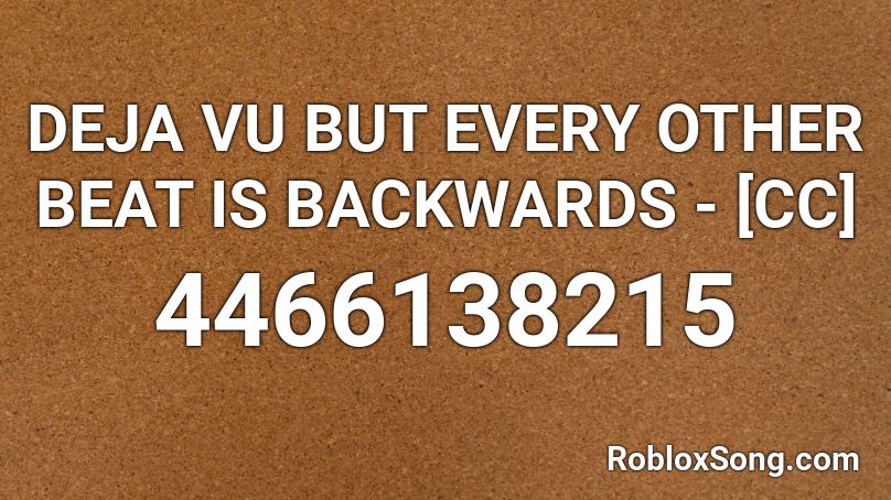 DEJA VU BUT EVERY OTHER BEAT IS BACKWARDS - [CC] Roblox ID