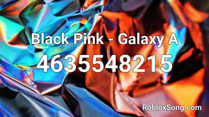 Black Pink - Galaxy A  Roblox ID