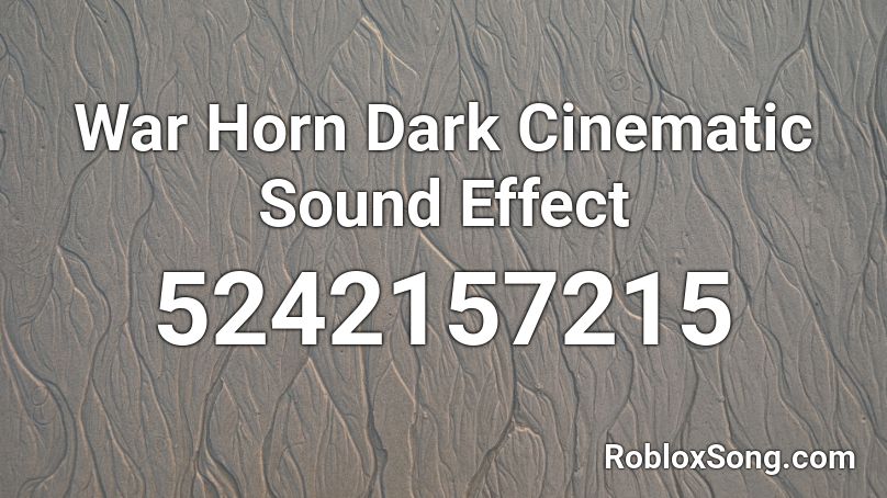 War Horn Dark Cinematic Sound Effect Roblox ID