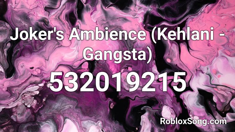 Joker's Ambience (Kehlani - Gangsta) Roblox ID