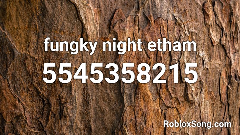 fungky night etham  Roblox ID