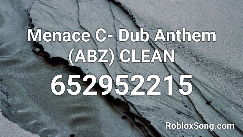 Menace C- Dub Anthem (ABZ) CLEAN Roblox ID