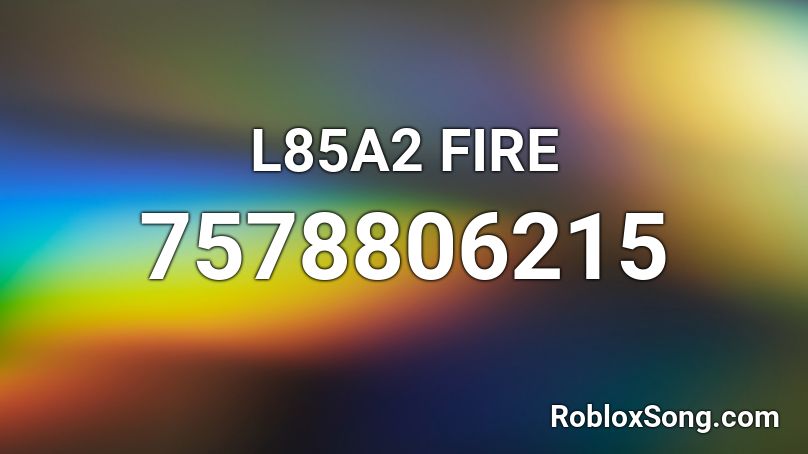 L85A2 FIRE Roblox ID