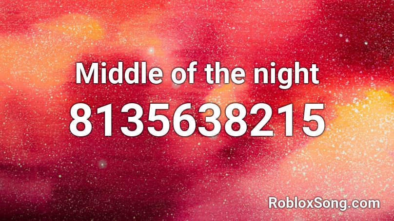 Middle of the night Roblox ID