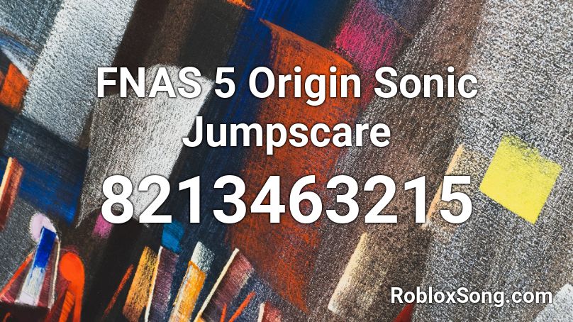 FNAS 5 Origin Sonic Jumpscare Roblox ID