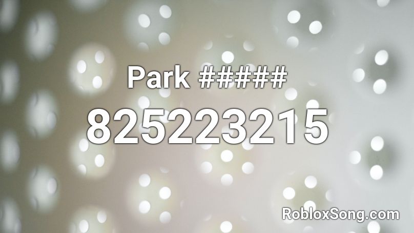 Park ##### Roblox ID