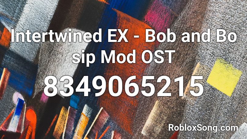 Intertwined EX - Bob and Bo sip Mod OST Roblox ID