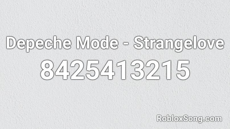 Depeche Mode - Strangelove Roblox ID