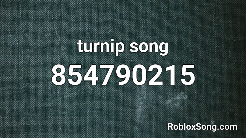 turnip song Roblox ID