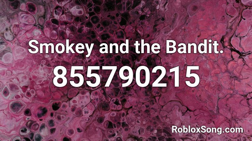 Smokey And The Bandit Roblox Id Roblox Music Codes - bandits roblox code
