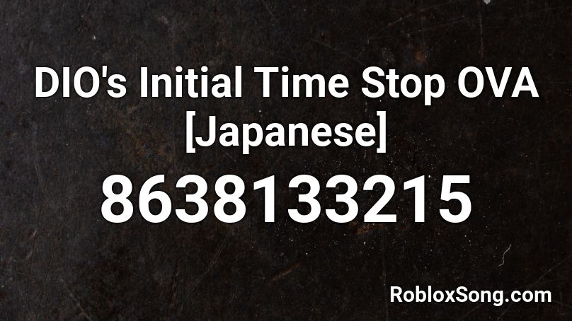 DIO's Initial Time Stop OVA [Japanese] Roblox ID