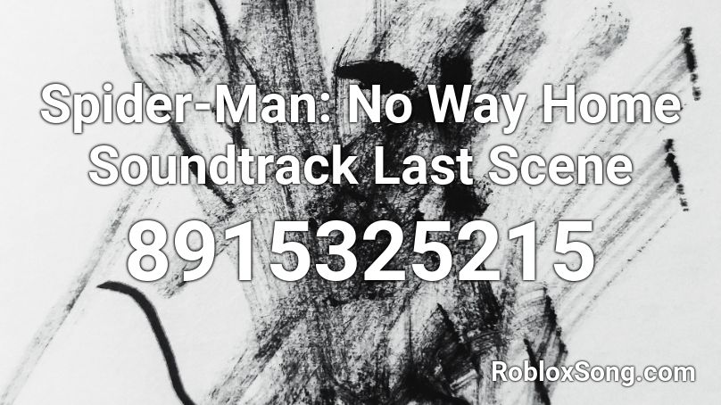 Spider-Man: No Way Home Soundtrack Last Scene Roblox ID