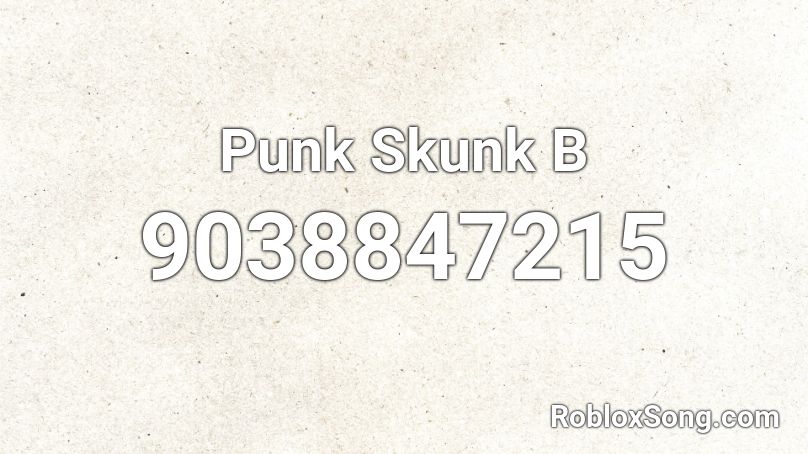 Punk Skunk B Roblox ID