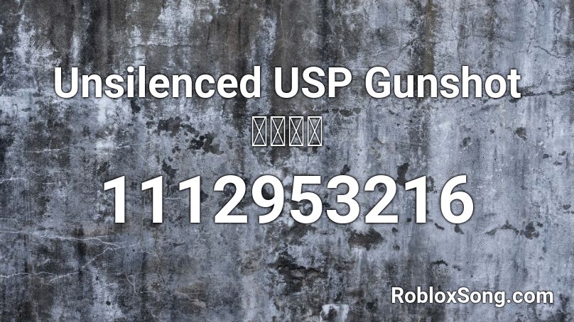 Unsilenced USP Gunshot 〖𝐂𝐍〗 Roblox ID