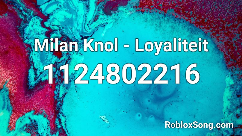 Milan Knol - Loyaliteit  Roblox ID