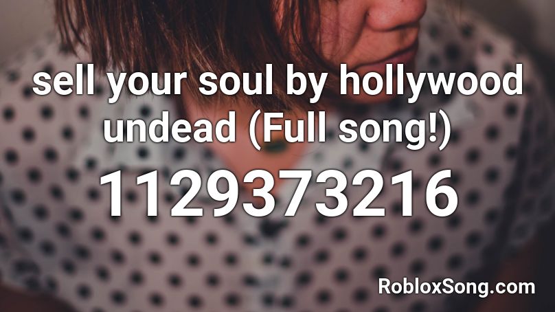 sell your soul by hollywood undead (Full song!) Roblox ID