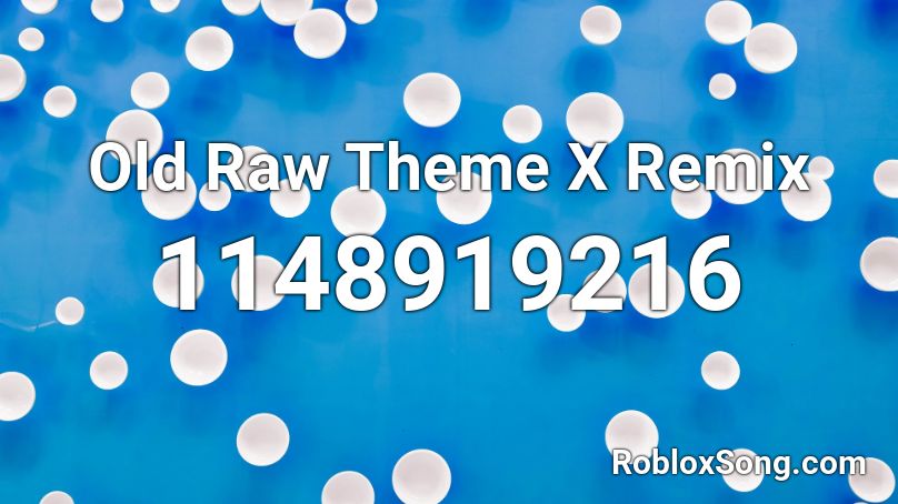 Old Raw Theme X Remix Roblox ID