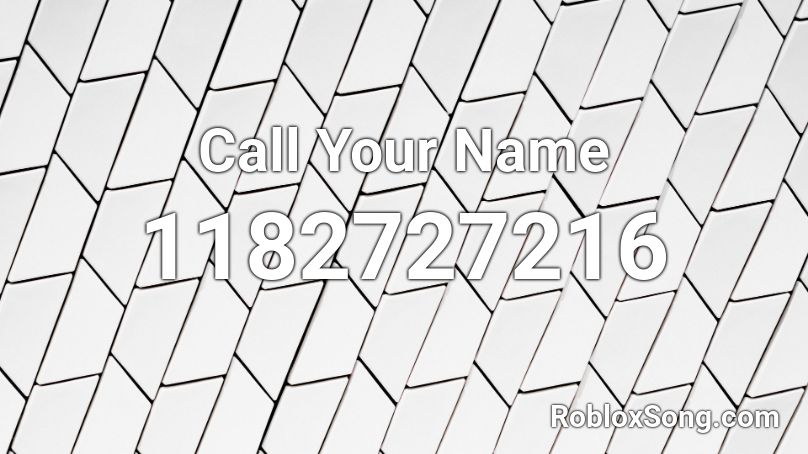 Call Your Name Roblox ID