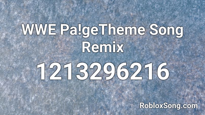 WWE Pa!geTheme Song Remix Roblox ID