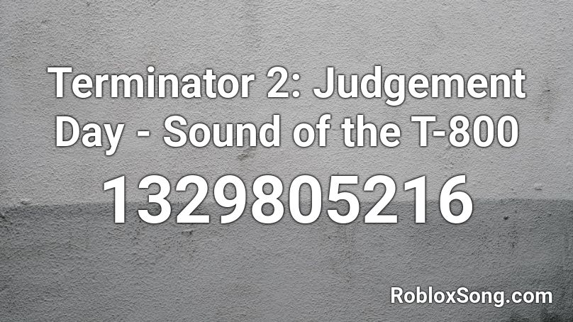 Terminator 2: Judgement Day - Sound of the T-800 Roblox ID