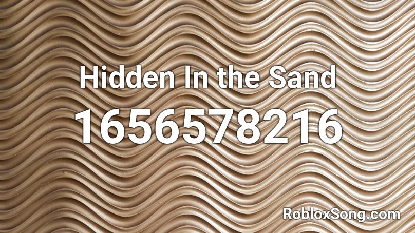 Hidden In the Sand Roblox ID