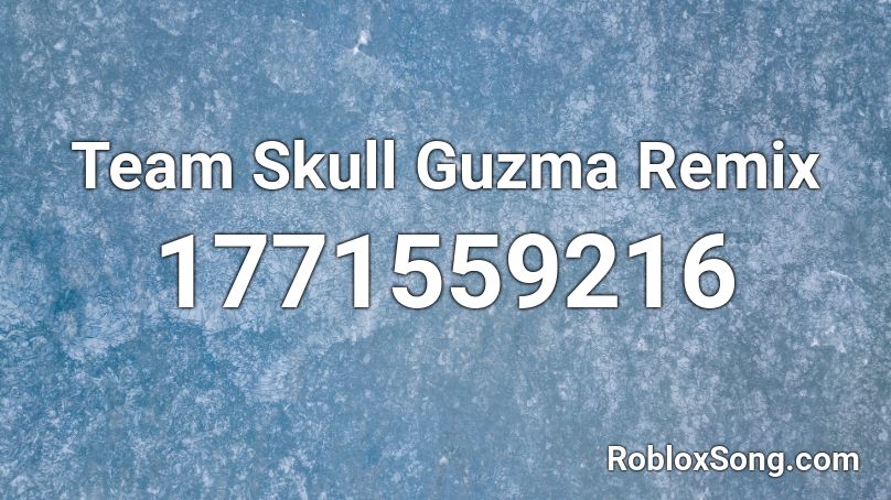 Team Skull Guzma Remix Roblox ID