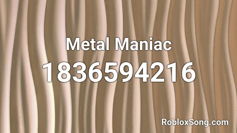 Metal Maniac Roblox ID