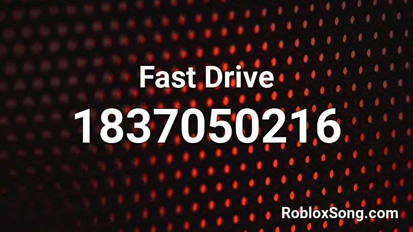 Fast Drive Roblox ID