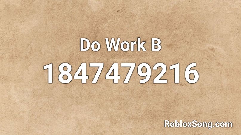 Do Work B Roblox ID