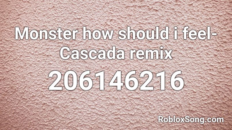 Monster how should i feel-Cascada remix Roblox ID