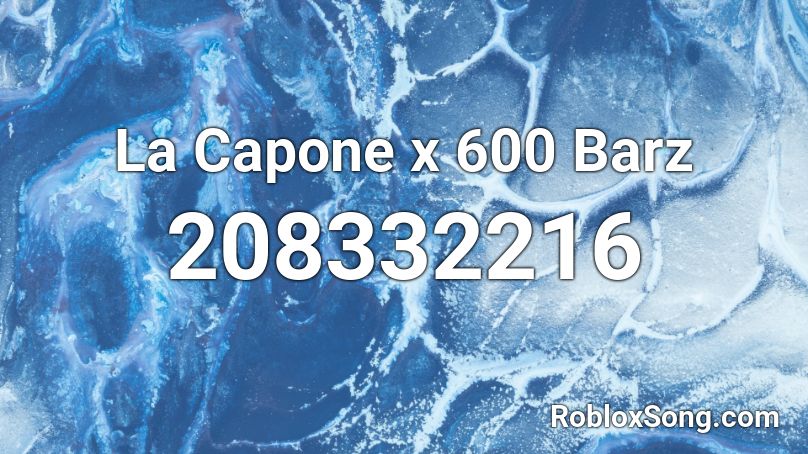 La Capone x 600 Barz Roblox ID