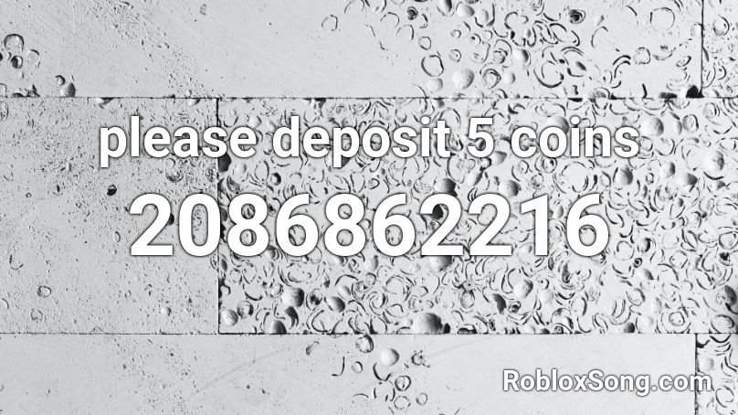 please deposit 5 coins Roblox ID