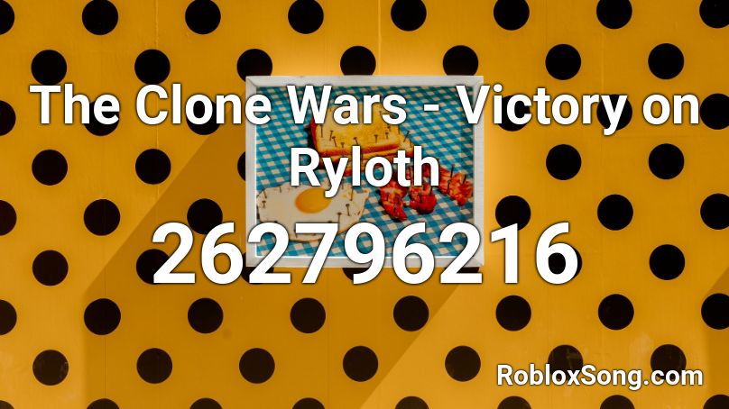 The Clone Wars - Victory on Ryloth Roblox ID