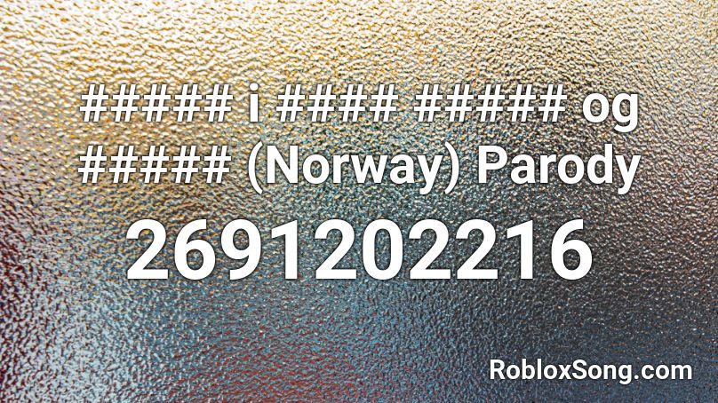 ##### i #### ##### og ##### (Norway) Parody Roblox ID
