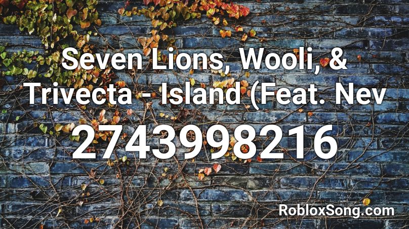 Seven Lions, Wooli, & Trivecta - Island (Feat. Nev Roblox ID