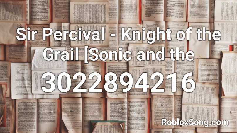 Sir Percival - Knight of the Grail [Sonic and the  Roblox ID