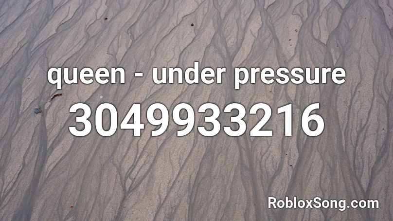 queen - under pressure Roblox ID