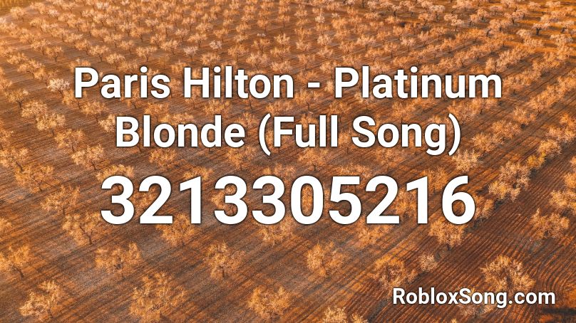 Paris Hilton - Platinum Blonde (Full Song) Roblox ID