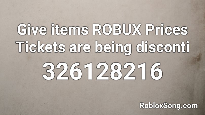 Give items ROBUX Prices Tickets are being disconti Roblox ID