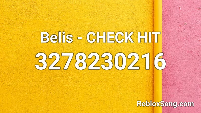 Belis - CHECK HIT Roblox ID