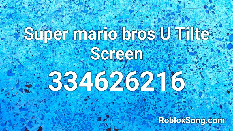 Super mario bros U Tilte Screen Roblox ID