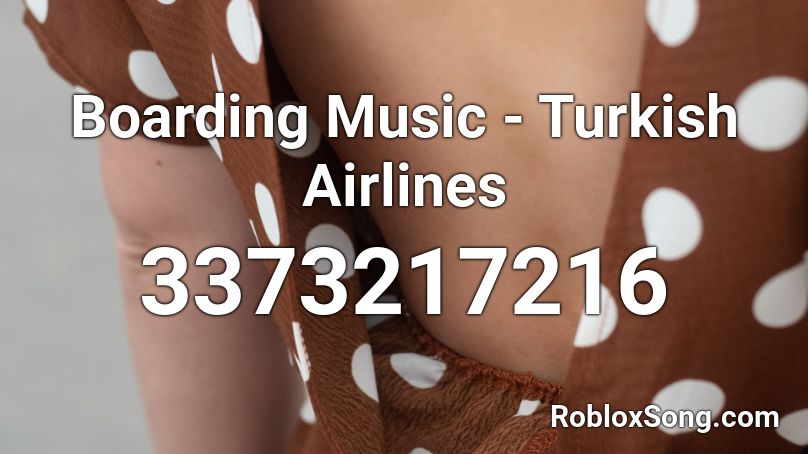 Boarding Music - Turkish Airlines Roblox ID