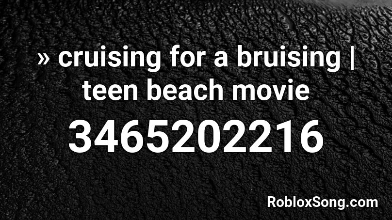 » cruising for a bruising | teen beach movie Roblox ID