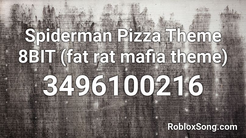 Spiderman Pizza Theme 8BIT (fat rat mafia theme) Roblox ID
