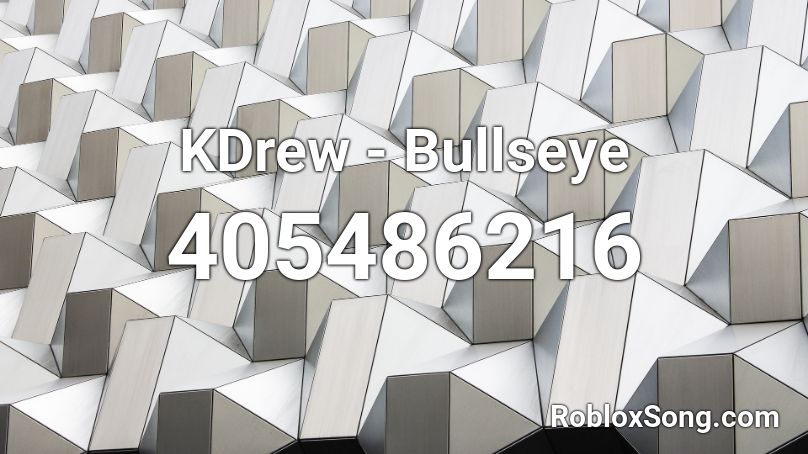 KDrew - Bullseye  Roblox ID