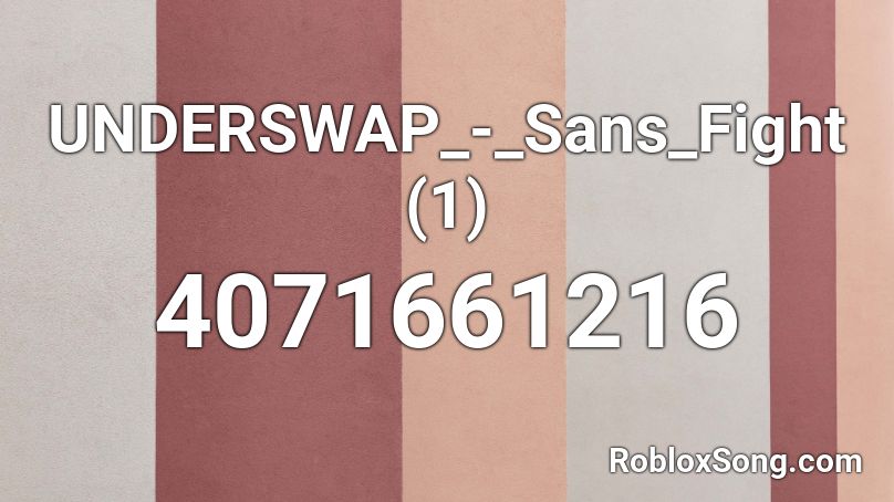 UNDERSWAP_-_Sans_Fight (1) Roblox ID