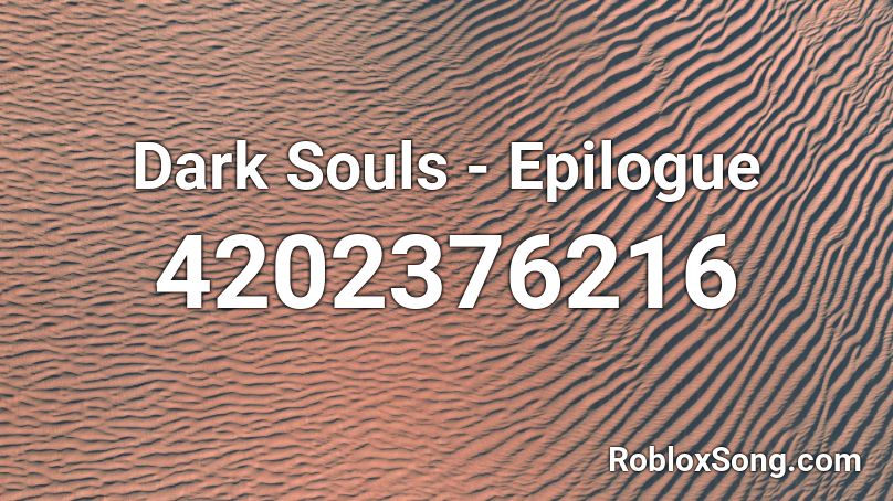 Dark Souls - Epilogue Roblox ID