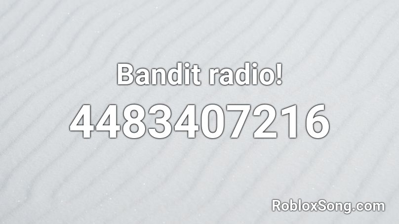 Bandit Radio Roblox Id Roblox Music Codes - radio egg roblox sound id