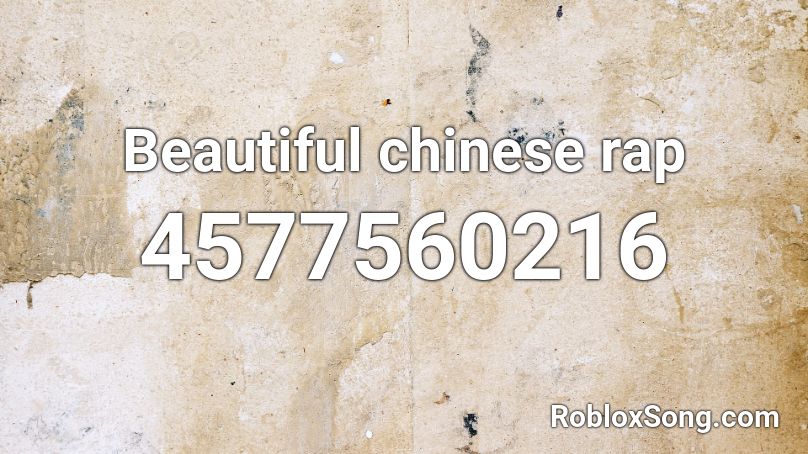 Beautiful chinese rap Roblox ID